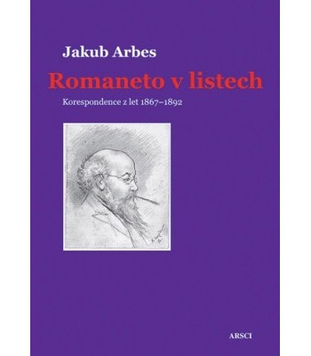 Romaneto v listech. Korespondence z let 1867-1892 (Jakub Arbes)