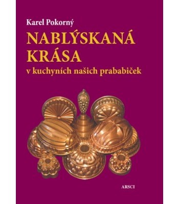 Nablýskaná krása v kuchyních našich prababiček