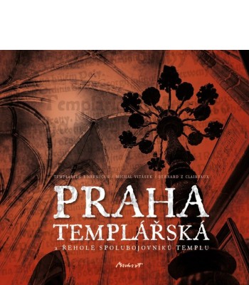 Praha templářská a řehole spolubojovníků templu